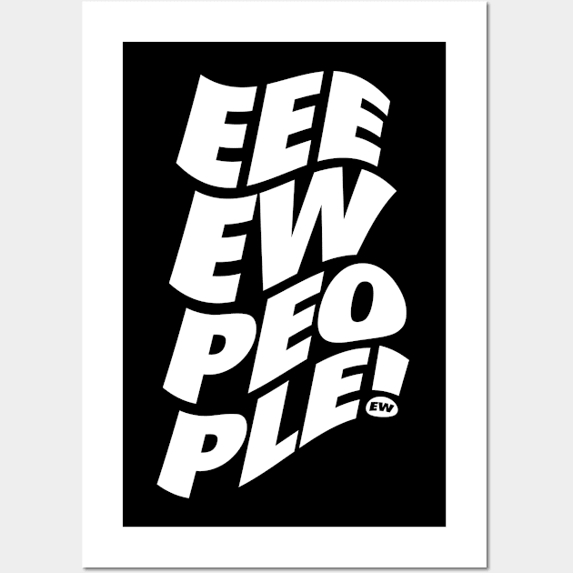 Ew People - Get away Wall Art by neodhlamini